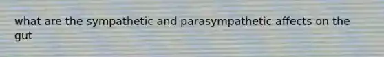 what are the sympathetic and parasympathetic affects on the gut