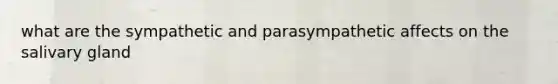 what are the sympathetic and parasympathetic affects on the salivary gland