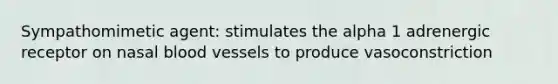 Sympathomimetic agent: stimulates the alpha 1 adrenergic receptor on nasal blood vessels to produce vasoconstriction