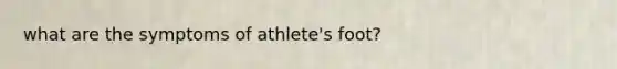 what are the symptoms of athlete's foot?