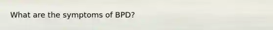 What are the symptoms of BPD?