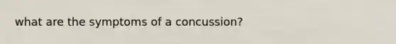 what are the symptoms of a concussion?