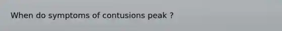 When do symptoms of contusions peak ?