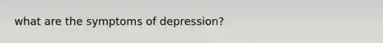 what are the symptoms of depression?