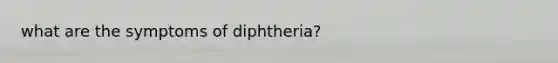 what are the symptoms of diphtheria?