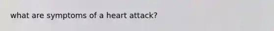 what are symptoms of a heart attack?