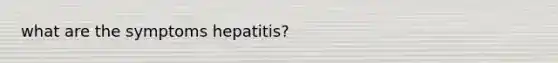 what are the symptoms hepatitis?