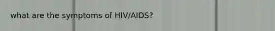 what are the symptoms of HIV/AIDS?