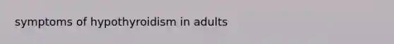 symptoms of hypothyroidism in adults