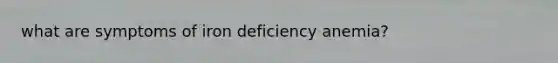 what are symptoms of iron deficiency anemia?