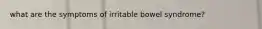 what are the symptoms of irritable bowel syndrome?