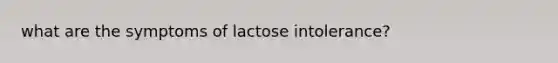 what are the symptoms of lactose intolerance?