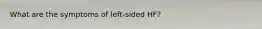 What are the symptoms of left-sided HF?