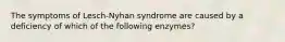 The symptoms of Lesch-Nyhan syndrome are caused by a deficiency of which of the following enzymes?