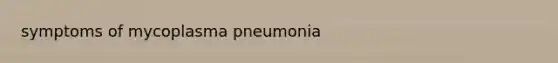 symptoms of mycoplasma pneumonia