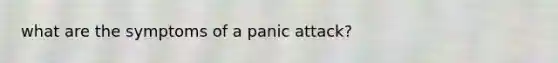 what are the symptoms of a panic attack?