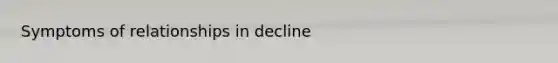 Symptoms of relationships in decline