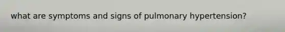 what are symptoms and signs of pulmonary hypertension?