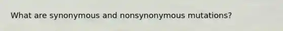 What are synonymous and nonsynonymous mutations?