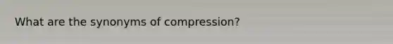 What are the synonyms of compression?