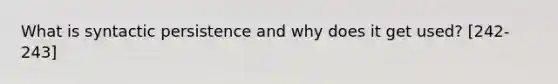 What is syntactic persistence and why does it get used? [242-243]