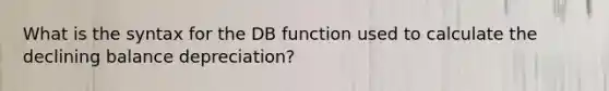 What is the syntax for the DB function used to calculate the declining balance depreciation?