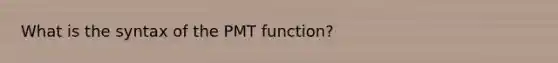 What is the syntax of the PMT function?