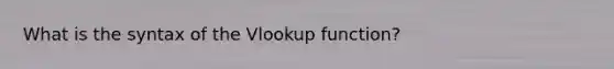 What is the syntax of the Vlookup function?