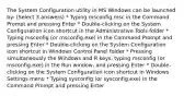 The System Configuration utility in MS Windows can be launched by: (Select 3 answers) * Typing msconfig.msc in the Command Prompt and pressing Enter * Double-clicking on the System Configuration icon shortcut in the Administrative Tools folder * Typing msconfig (or msconfig.exe) in the Command Prompt and pressing Enter * Double-clicking on the System Configuration icon shortcut in Windows Control Panel folder * Pressing simultaneously the Windows and R keys, typing msconfig (or msconfig.exe) in the Run window, and pressing Enter * Double-clicking on the System Configuration icon shortcut in Windows Settings menu * Typing sysconfig (or sysconfig.exe) in the Command Prompt and pressing Enter