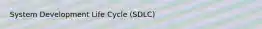 System Development Life Cycle (SDLC)