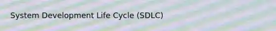 System Development Life Cycle (SDLC)