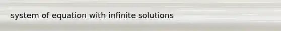 system of equation with infinite solutions