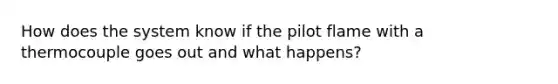 How does the system know if the pilot flame with a thermocouple goes out and what happens?