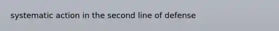 systematic action in the second line of defense