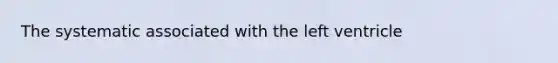 The systematic associated with the left ventricle