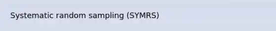 Systematic random sampling (SYMRS)