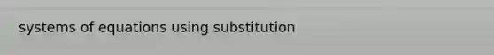 systems of equations using substitution