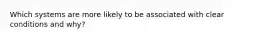 Which systems are more likely to be associated with clear conditions and why?