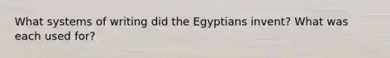 What systems of writing did the Egyptians invent? What was each used for?