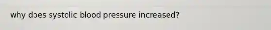 why does systolic blood pressure increased?