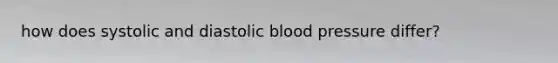 how does systolic and diastolic blood pressure differ?