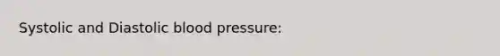 Systolic and Diastolic blood pressure: