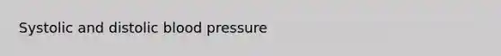 Systolic and distolic blood pressure