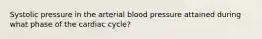 Systolic pressure in the arterial blood pressure attained during what phase of the cardiac cycle?