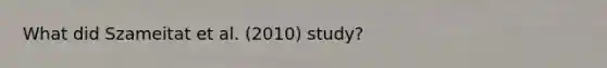 What did Szameitat et al. (2010) study?