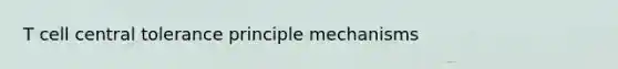 T cell central tolerance principle mechanisms