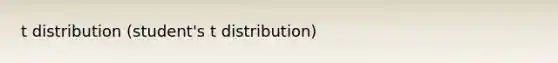 t distribution (student's t distribution)