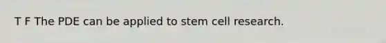 T F The PDE can be applied to stem cell research.