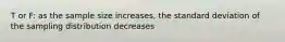 T or F: as the sample size increases, the standard deviation of the sampling distribution decreases