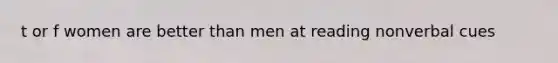 t or f women are better than men at reading nonverbal cues